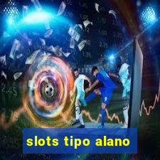 slots tipo alano